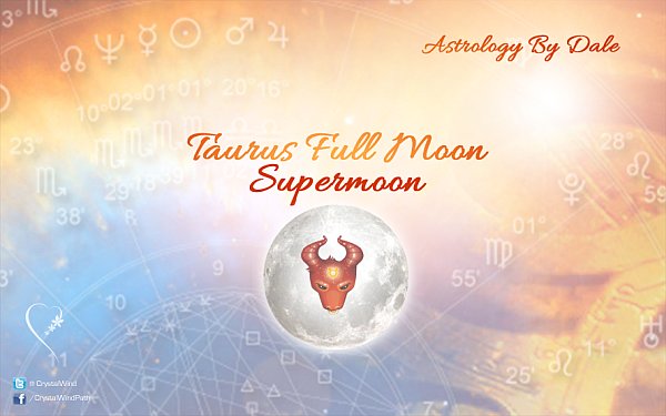 2016 Taurus Super Full Moon astrology-by-dale-taurus-full