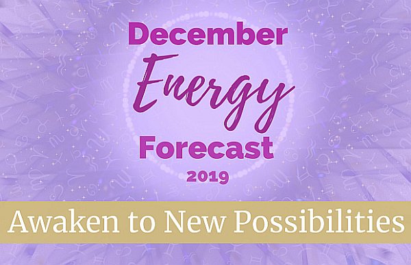Awaken to New Possibilities - December Energy Forecast