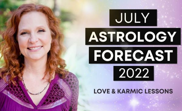 July 2022 Astrology Forecast: Love & Karmic Lessons July 2022 Astrology Forecast: Love & Karmic Lessons