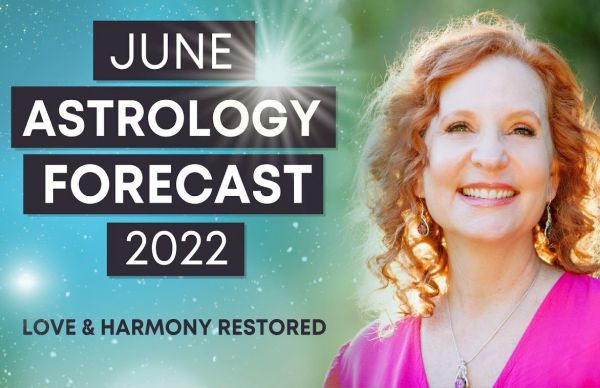 June 2022 Astrology Forecast - LOVE & HARMONY Restored