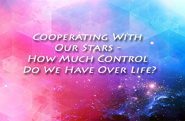 Cooperating With Our Stars - How Much Control Do We Have Over Life?