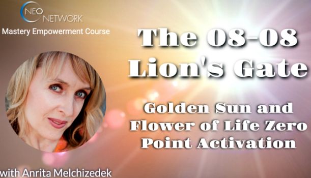 Lion's Gate, 08-08, Zero Point Activation, Golden Sun and Flower of Life