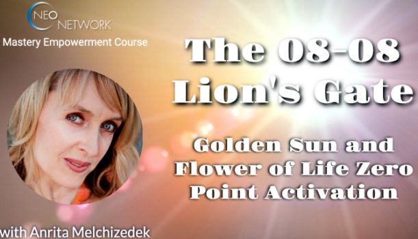 Lion's Gate, 08-08, Zero Point Activation, Golden Sun and Flower of Life Lion's Gate, 08-08, Zero Point Activation, Golden Sun and Flower of Life