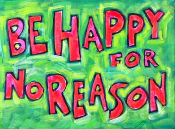 be_happy_for_no_reason