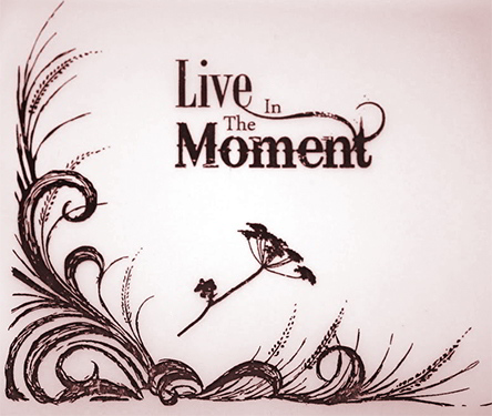 live_in_the_present_moment
