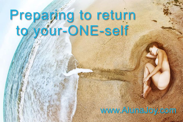 Preparing To Return To Your ONE Self