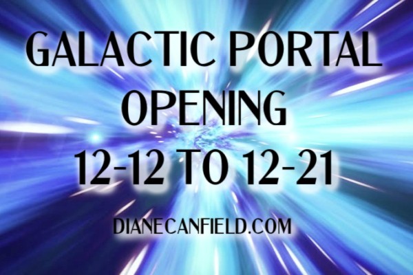 Galactic Portal Opening - December 12th Through December 21st Galactic Portal Opening - December 12th Through December 21st