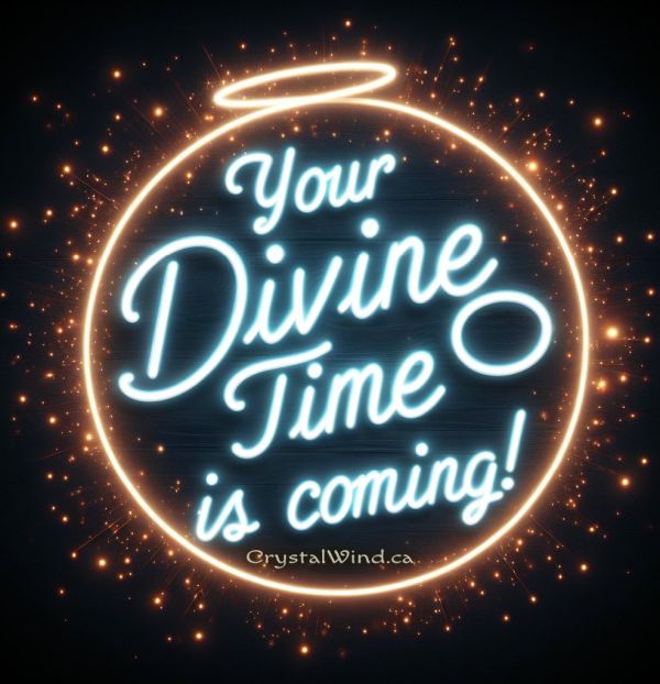Your Divine Time Is Coming!