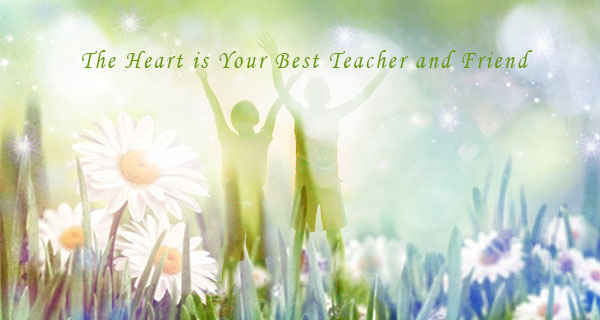 The Heart is Your Best Teacher and Friend follow-the-heart