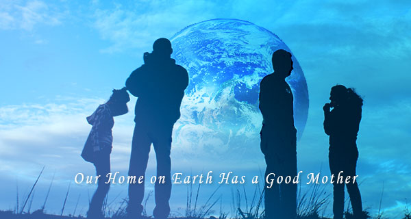 Our Home on Earth Has a Good Mother our-home-on-earth-has-a-good-mother