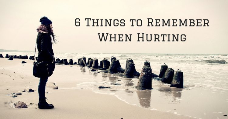 6 Things to Remember When Hurting 6-things-to-remember-when-hurting