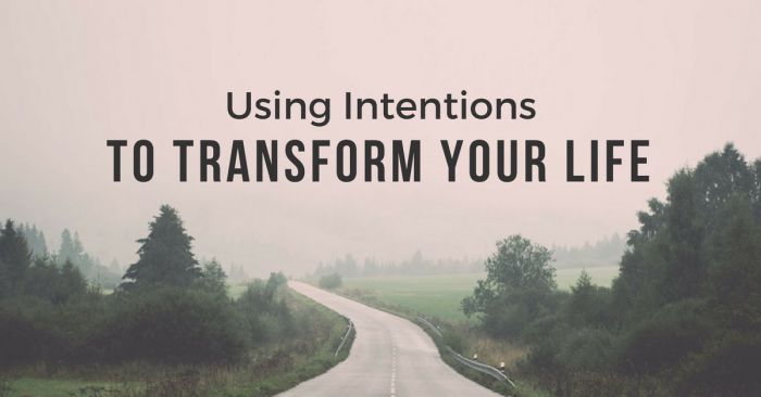 Using Intentions to Transform Your Life using intentions