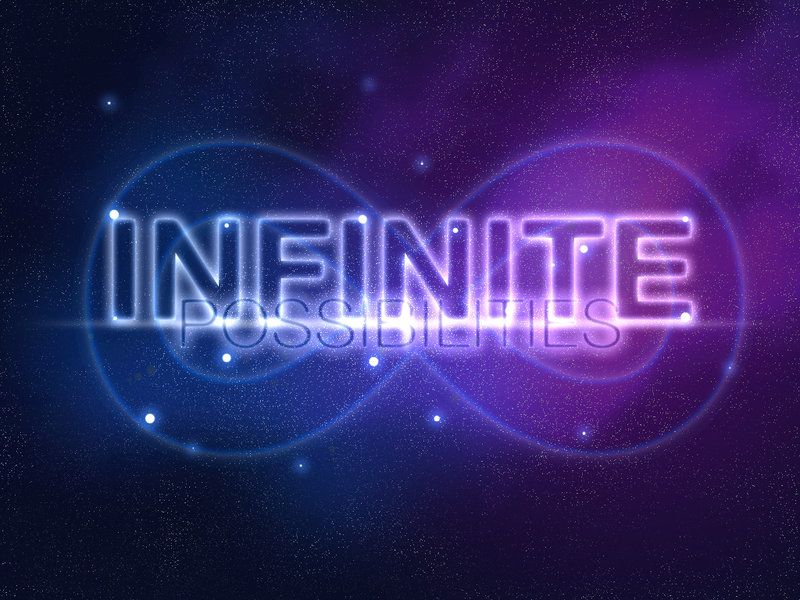 Infinite Being: Infinite Possibilities Infinite Being: Infinite Possibilities