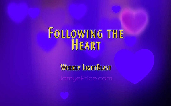 Weekly LightBlast: Following the Heart