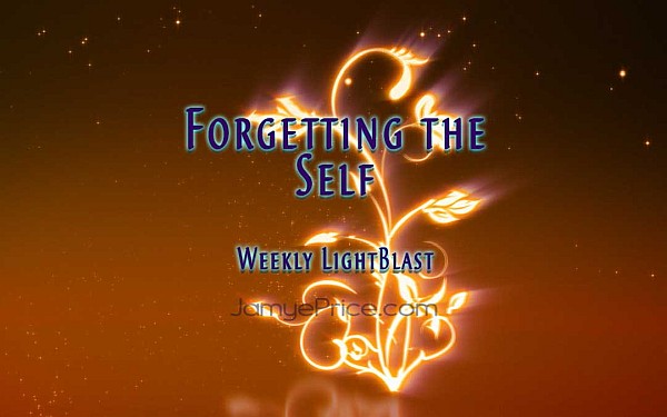 Forgetting the Self - Weekly LightBlast Forgetting the Self - Weekly LightBlast
