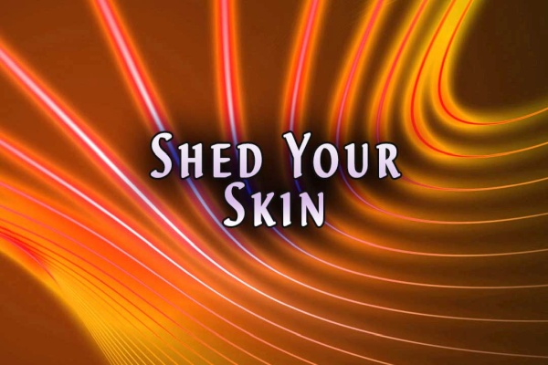 Shed Your Skin