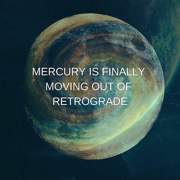 Mercury Finally Moves Out Of Retrograde - New Moon