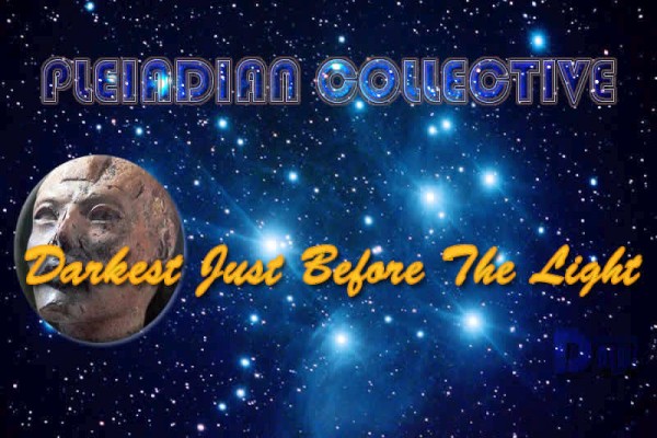 Darkest Just Before The Light – Pleiadian Collective