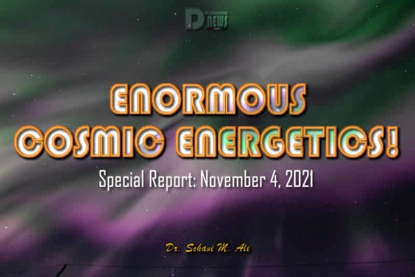 Enormous Cosmic Energetics! - Special Report