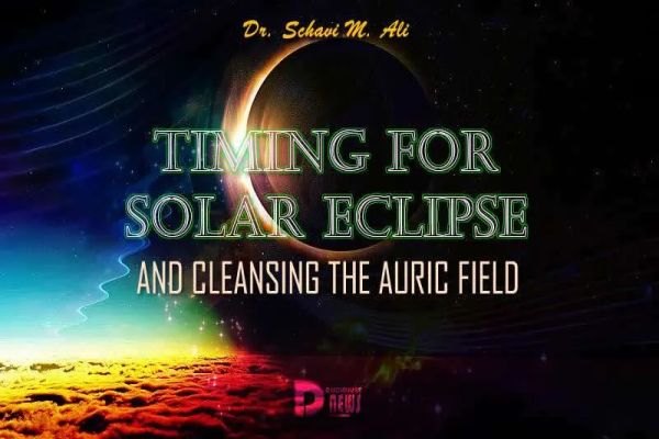 Timing For Solar Eclipse And Cleansing The Auric Field Timing For Solar Eclipse And Cleansing The Auric Field