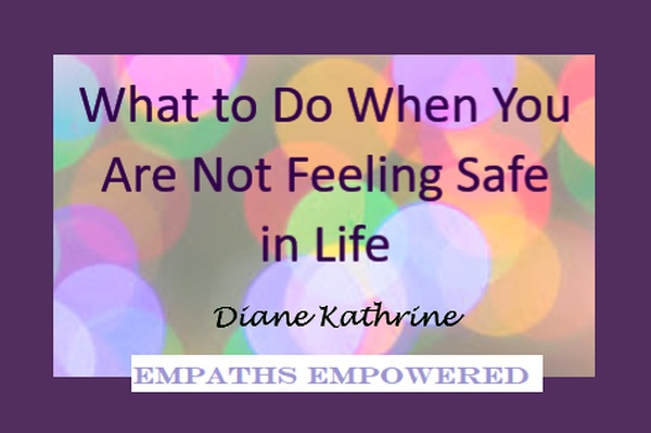 What to Do When You Are Not Feeling Safe in Life