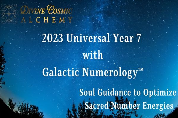 2023 Universal Year 7 with Galactic Numerology™