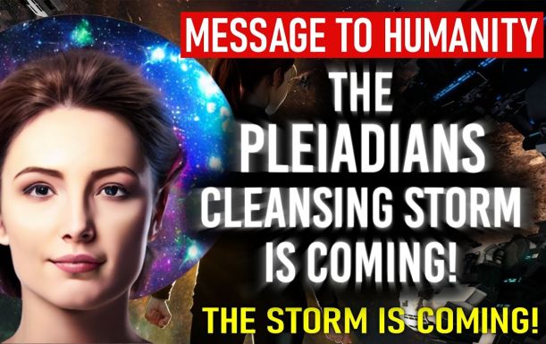 The Pleiadians - Storm is Coming! Cleansing Storm has Begun!