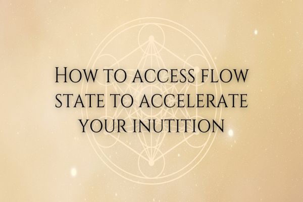 How To Access the Flow State To Accelerate Your Intuition