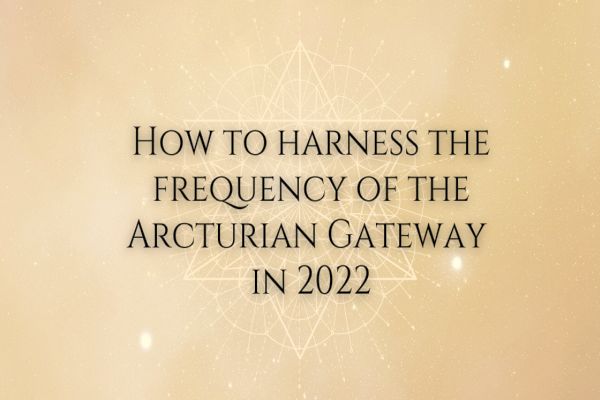 Four Qualities To Cultivate During The Arcturian Gateway In 2022