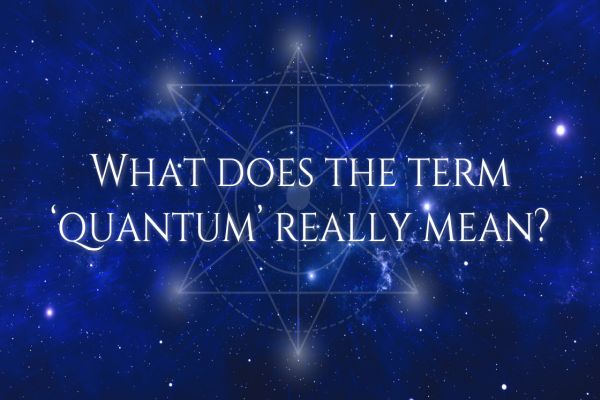 What Does The Term ‘Quantum’ Really Mean?