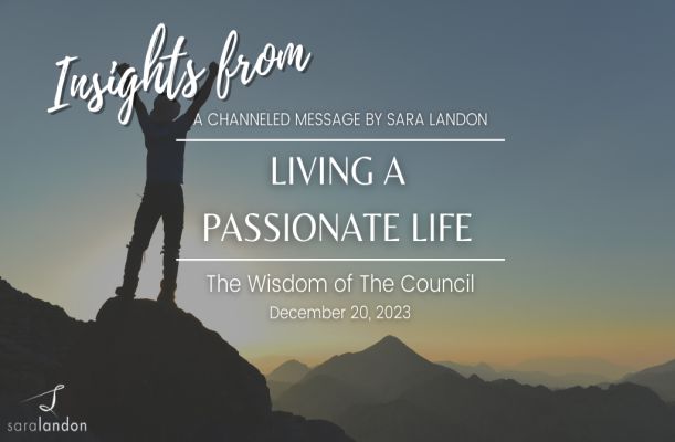 Insights from Living a Passionate Life - Wisdom of the Council Insights from Living a Passionate Life - Wisdom of the Council