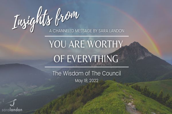 Insights from You Are Worthy of Everything - Wisdom of the Council