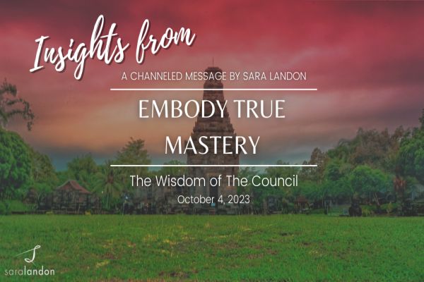 Insights from Embody True Mastery - Wisdom of the Council Insights from Embody True Mastery - Wisdom of the Council
