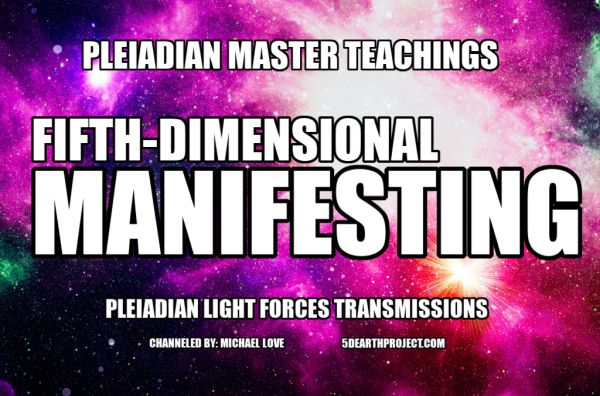 Fifth-Dimensional Manifesting – Pleiadian Light Forces Transmissions