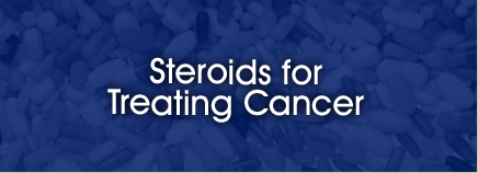 How The Steroid Is Used In Cancer Treatment? Steroids