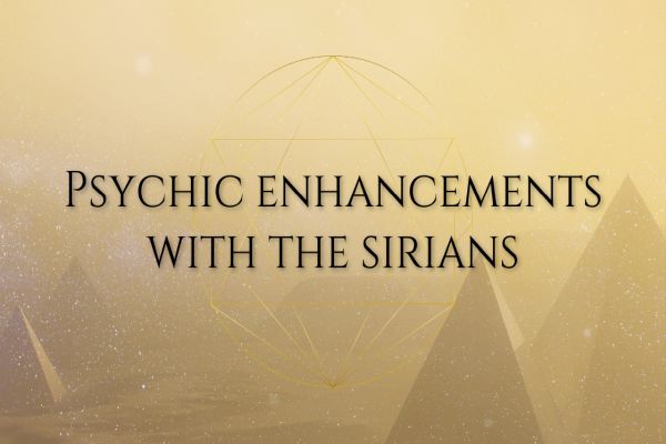 2 Ways To Receive Psychic Enhancements With The Sirians