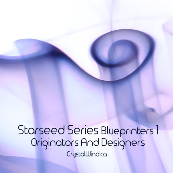 Starseed Series: Blueprinters 1, Originators And Designers