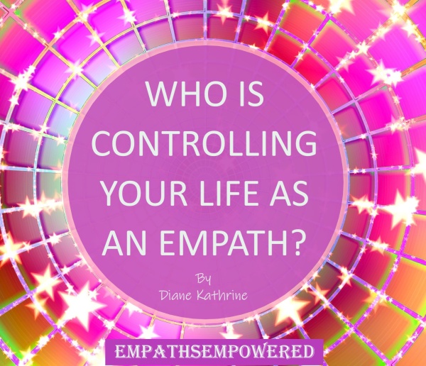 Who Is Controlling Your Life As An Empath?