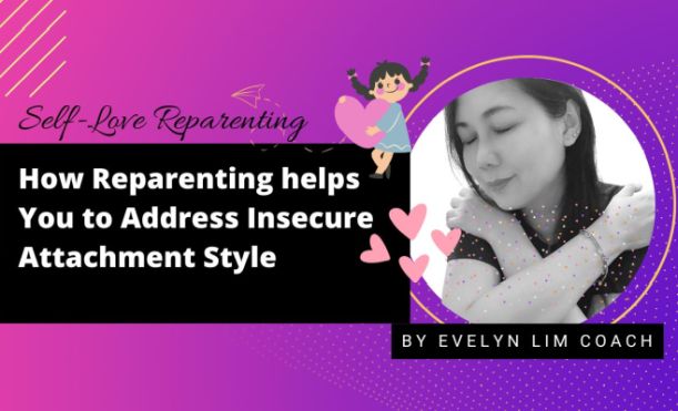 How Reparenting Helps to Address Your Insecure Attachment Style