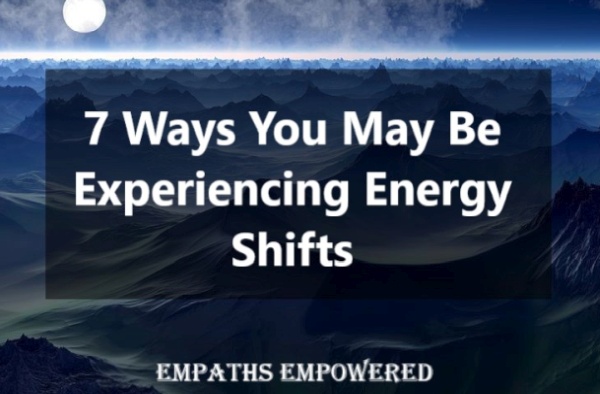 7 Ways You May Be Experiencing Energy Shifts