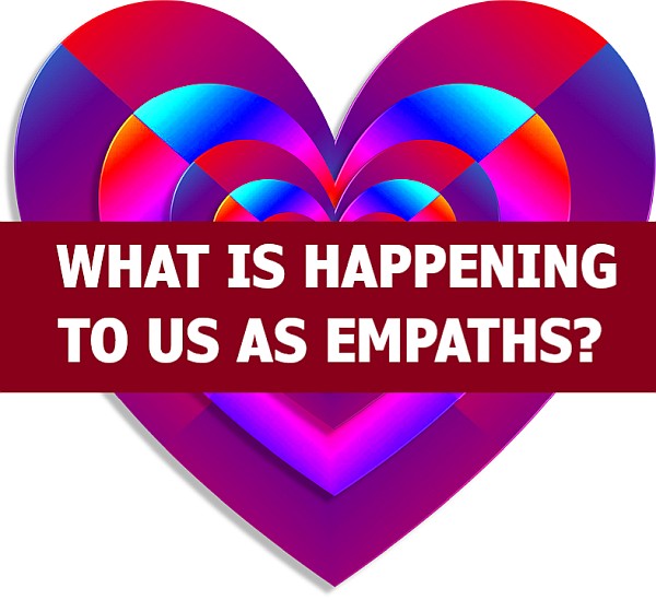 What is Happening to Us as Empaths?