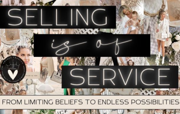 Selling Is Of Service: From Limiting Beliefs to Endless Possibilities