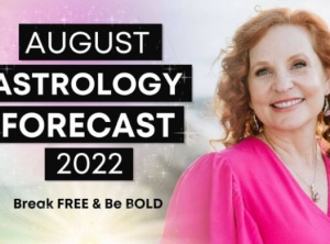 August 2022 Astrology Forecast - Break FREE & Be BOLD