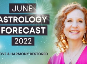June 2022 Astrology Forecast - LOVE & HARMONY Restored
