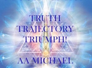 Archangel Michael: The 3 T’s Convention - Truth, Trajectory, Triumph