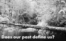 Does Our Past Define Us?