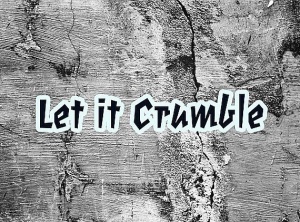 Let It Crumble