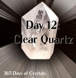 365 Days of Crystals - Day 12: Clear Quartz
