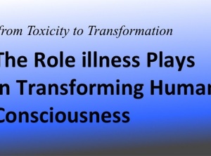 The Role Illness Plays In Transforming Human Consciousness