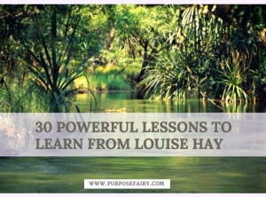 30 Life Changing Lessons to Learn from Louise Hay